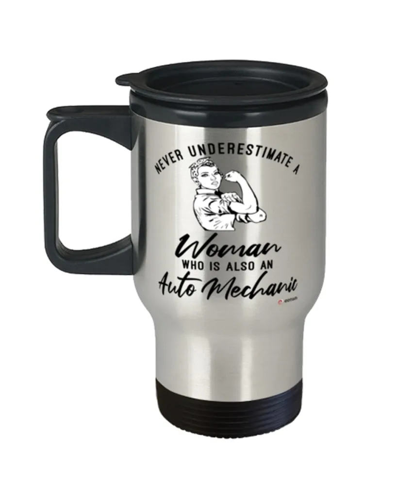 Auto Mechanic Travel Mug Never Underestimate A Woman Who Is Also An Auto Mechanic 14oz Stainless Steel