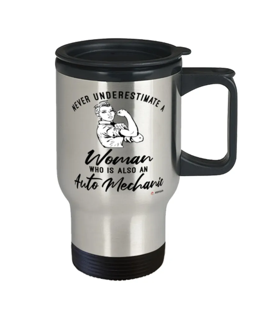 Auto Mechanic Travel Mug Never Underestimate A Woman Who Is Also An Auto Mechanic 14oz Stainless Steel