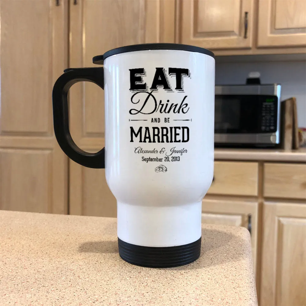 Eat Drink And be Married Personalized White Metal Coffee and Tea Travel Mug